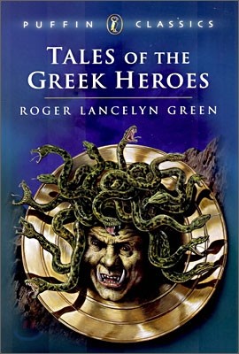 Tales of the Greek Heroes : Retold from the Ancient Authors