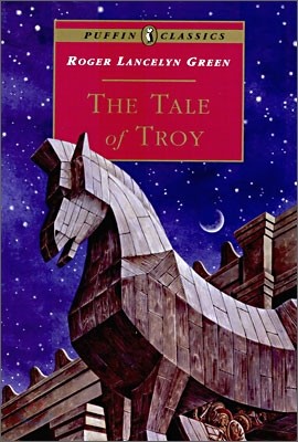 The Tale of Troy : Retold from the Ancient Authors