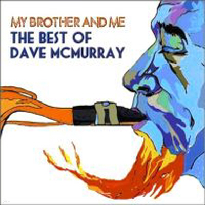 Dave Mcmurray - My Brother And Me : The Best Of Dave McMurray (CD)