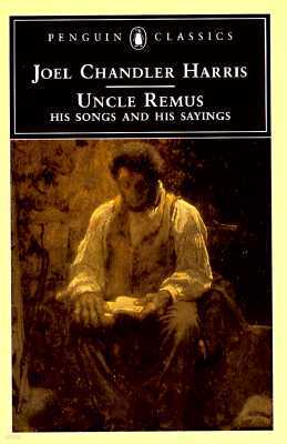 Uncle Remus: His Songs and His Sayings