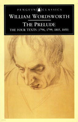 The Prelude: The Four Texts (1798, 1799, 1805, 1850)--A Parallel Text