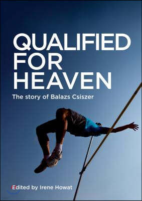 Qualified for Heaven: The Story of Balazs Csiszer