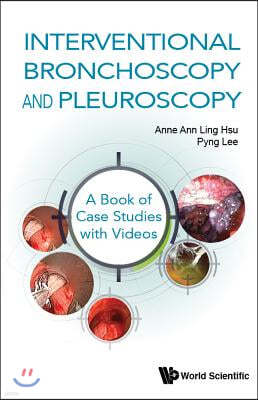 Interventional Bronchoscopy And Pleuroscopy: A Book Of Case Studies With Videos