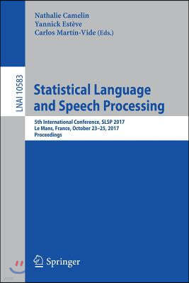 Statistical Language and Speech Processing: 5th International Conference, Slsp 2017, Le Mans, France, October 23-25, 2017, Proceedings