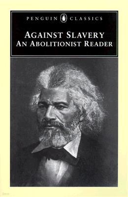 Against Slavery: An Abolitionist Reader