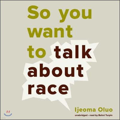 So You Want to Talk about Race Lib/E