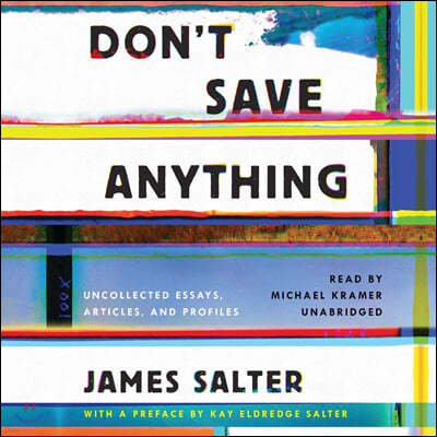 Don't Save Anything: The Uncollected Writings of James Salter