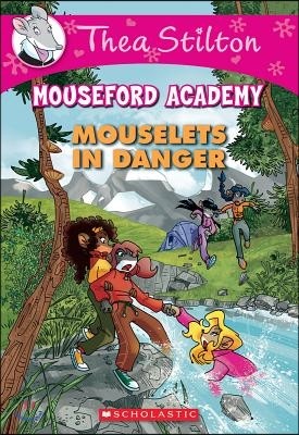 Mouselets in Danger (Thea Stilton Mouseford Academy #3): A Geronimo Stilton Adventure Volume 3