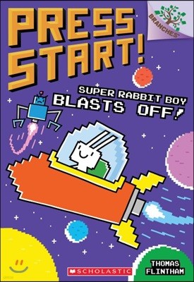 Press Start! #5 : Super Rabbit Boy Blasts Off! (A Branches Book)