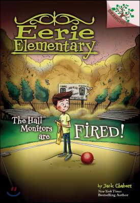 The Hall Monitors Are Fired!: A Branches Book (Eerie Elementary #8) (Library Edition): Volume 8