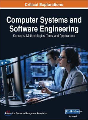 Computer Systems and Software Engineering: Concepts, Methodologies, Tools, and Applications, 4 volume