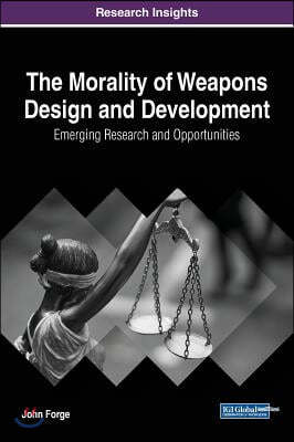 The Morality of Weapons Design and Development