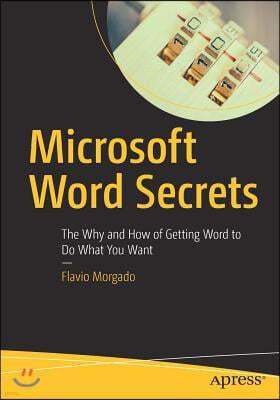 Microsoft Word Secrets: The Why and How of Getting Word to Do What You Want