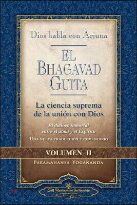 Dios Habla Con Arjuna: El Bhagavad Guita, Vol. 2: La Ciencia Suprema de la Union Con Dios: La Ciencia Suprema de la Union Con Dios