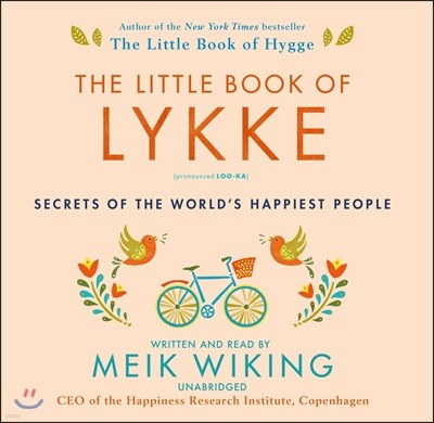The Little Book of Lykke Lib/E: Secrets of the World's Happiest People