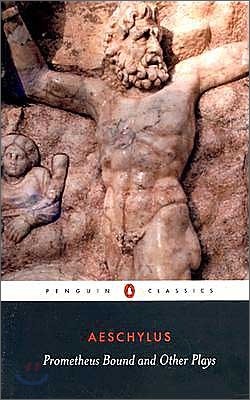 Prometheus Bound and Other Plays: Prometheus Bound, the Suppliants, Seven Against Thebes, the Persians