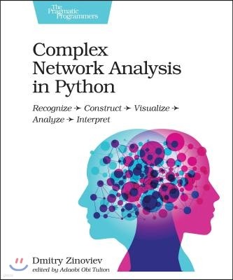 Complex Network Analysis in Python: Recognize - Construct - Visualize - Analyze - Interpret
