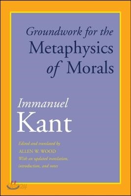 Groundwork for the Metaphysics of Morals: With an Updated Translation, Introduction, and Notes