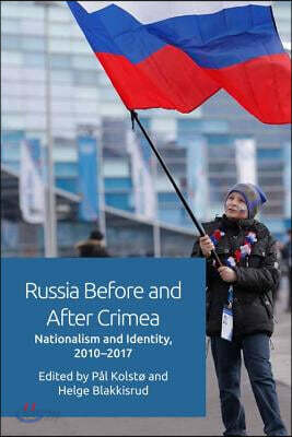 Russia Before and After Crimea: Nationalism and Identity, 2010-2017