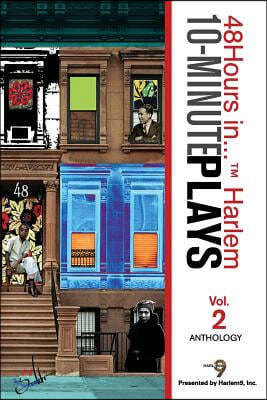10-Minute Plays Anthology Presented by Harlem9, Inc.: 48hours In... (Tm) Harlem Volume 2