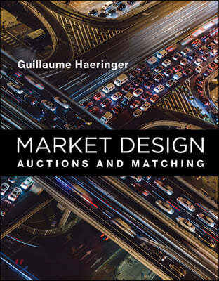 Market Design: Auctions and Matching