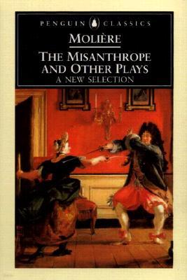 The Misanthrope and Other Plays: A New Selection