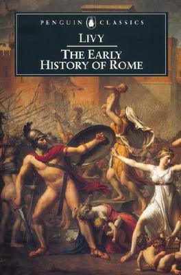 The Early History of Rome: Books I-V of the History of Rome from Its Foundation
