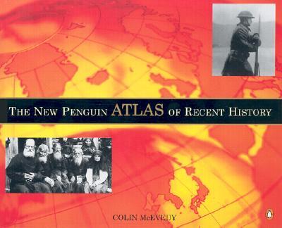 The New Penguin Atlas of Recent History: Europe Since 1815