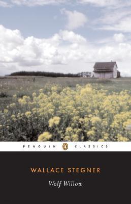 Wolf Willow: A History, a Story, and a Memory of the Last Plains Frontier