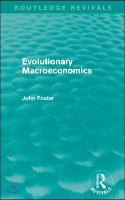 Evolutionary Macroeconomics (Routledge Revivals)