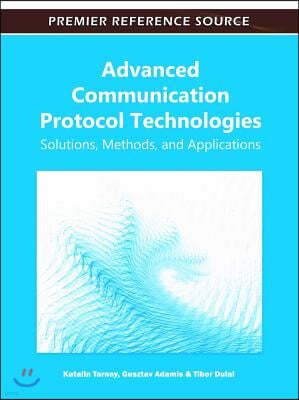Advanced Communication Protocol Technologies: Solutions, Methods, and Applications