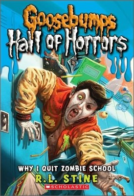 Why I Quit Zombie School (Goosebumps Hall of Horrors #4): Volume 4