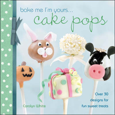 Bake Me I'm Yours... Cake Pops