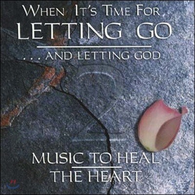 V.A. / When It's Time For Letting Go....And Letting God, Music To Heal The Heart Vol. 2 (/̰)
