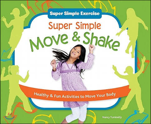 Super Simple Move & Shake: Healthy & Fun Activities to Move Your Body