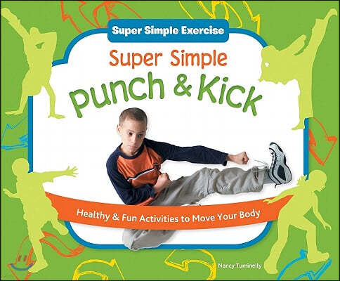 Super Simple Punch & Kick: Healthy & Fun Activities to Move Your Body