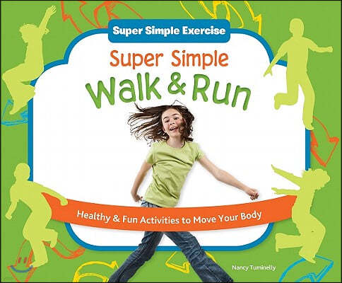 Super Simple Walk & Run: Healthy & Fun Activities to Move Your Body