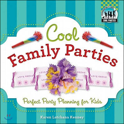 Cool Family Parties: Perfect Party Planning for Kids: Perfect Party Planning for Kids