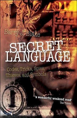 Secret Language: Codes, Tricks, Spies, Thieves, and Symbols