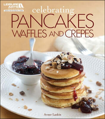 Celebrating Pancakes, Waffles & Crepes
