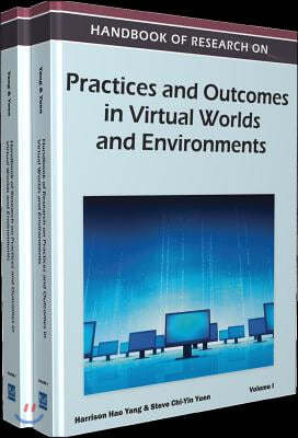 Handbook of Research on Practices and Outcomes in Virtual Worlds and Environments