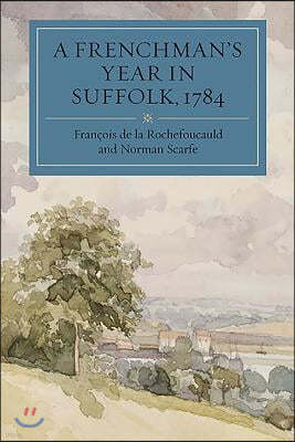 A Frenchman's Year in Suffolk, 1784: French Impressions of Suffolk Life in 1784