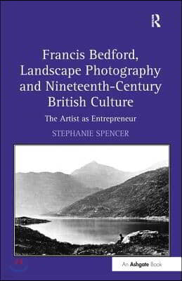 Francis Bedford, Landscape Photography and Nineteenth-Century British Culture