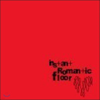 [߰] νƮ θƽ ÷ξ (Instant Romantic Floor) / Instant Romantic Floor