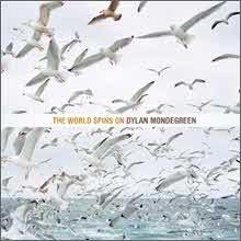 Dylan Mondegreen - The World Spins On (̰)