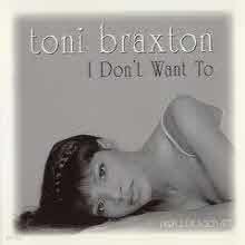Toni Braxton - I Don'T Want To (Single)