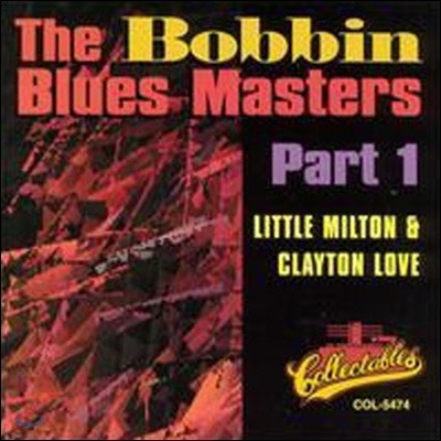 [߰] Little Milton & Clayton Love / Bobbin Blues Masters, Vol. 1 ()