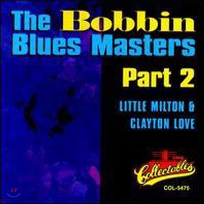 [߰] Little Milton & Clayton Love / Bobbin Blues Masters, Vol. 2 ()