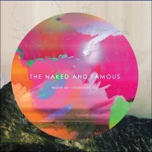 Naked & Famous - Passive Me, Aggressive You (Deluxe Edition)