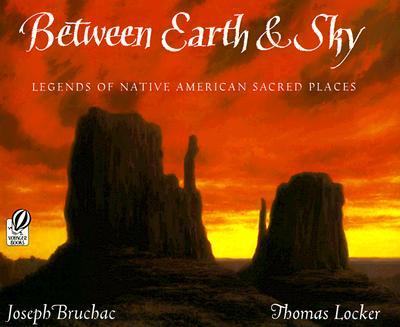 Between Earth & Sky: Legends of Native American Sacred Places
